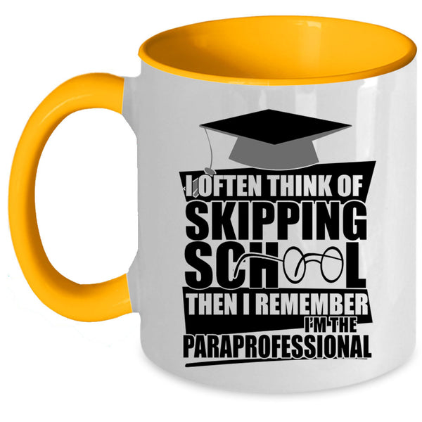 I'm The Paraprofessional Coffee Mug, I Often Think Of Skipping School Accent Mug