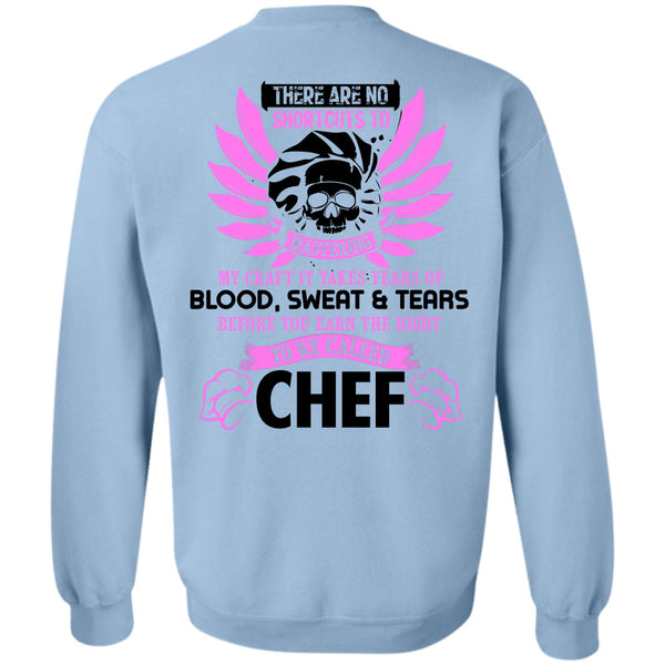 Being A Chef T Shirt, You Earn The Right To Be Called Chef Sweatshirt