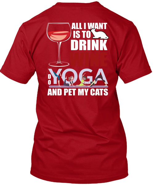 All I Want Is To Drink Wine T Shirt, Yoga And Pet My Cats T Shirt