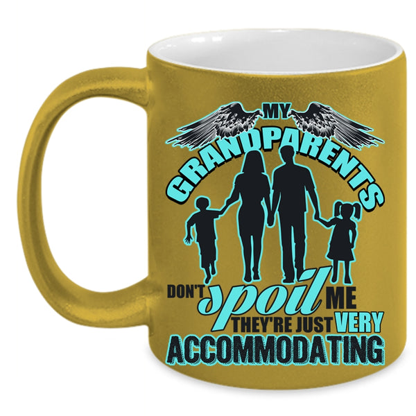 They're Just Very Accommodating Coffee Mug, My Grandparents Don't Spoil Me Accent Mug
