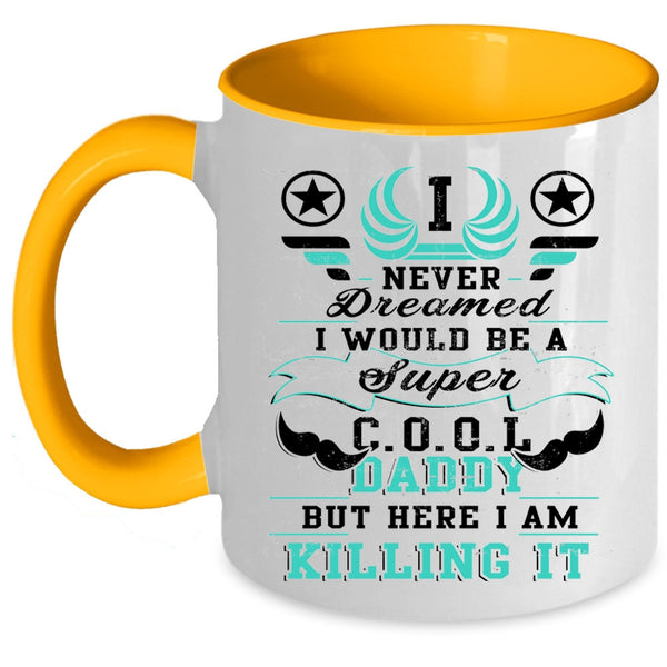 I Love Being A Dad Coffee Mug, I Would Be A Cool Daddy Accent Mug