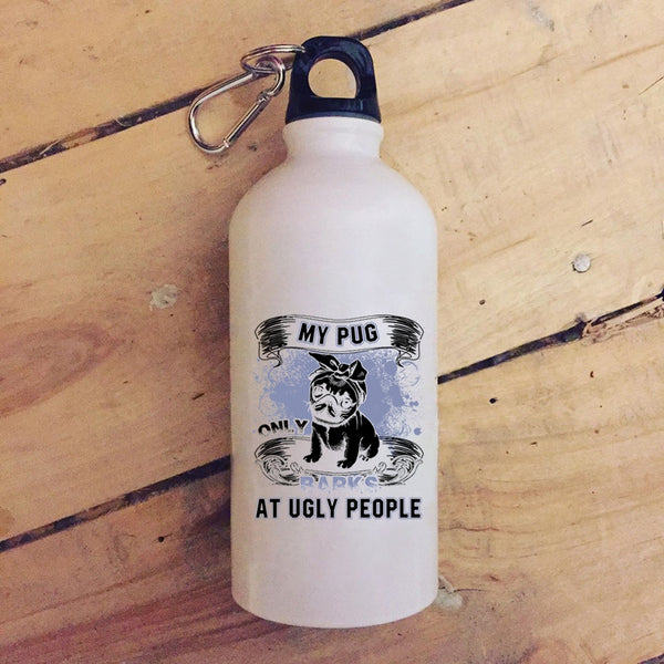 My Pug Only Barks At Ugly People 20 oz Stainless Steel Bottle,Funny Pug Outdoor Sports Water Bottle