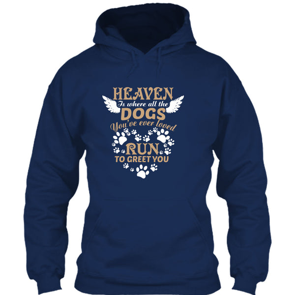 Heaven Is Where All The Dogs T Shirt, Run To Greet You T Shirt