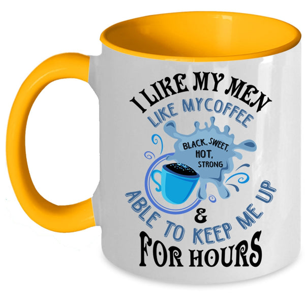 I Love Coffee Coffee Mug, I Like My Men Like My Coffee Accent Mug