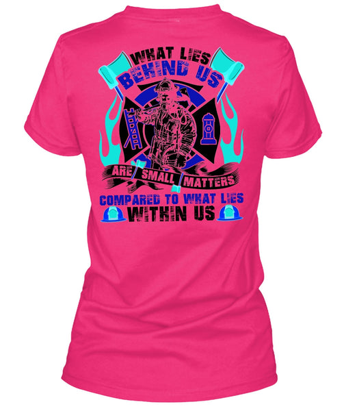 What Lies Behind Us Are Small T Shirt, I Love Firefighter T Shirt