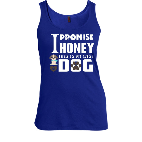I Promise Honey This Is My Last Dog Shirt, Dog Lover Shirt