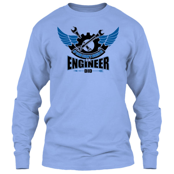 If God Didin't Build It T Shirt, Coolest Engineer T Shirt