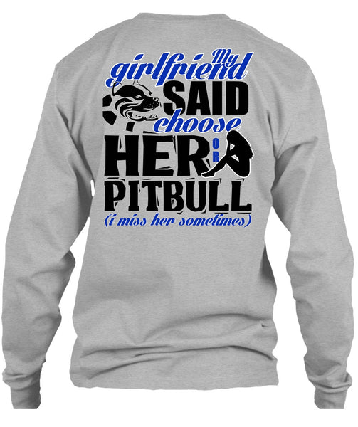 My Girlfriend Said Choose Her Or Pit Bull T Shirt, I Love Pit Bull T Shirt