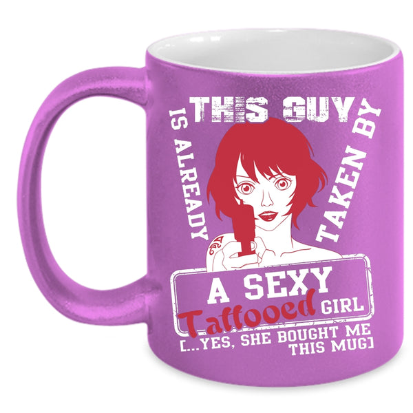 This Guy Is Already Taken By A Tattooed Girl Coffee Mug, Married Coffee Cup