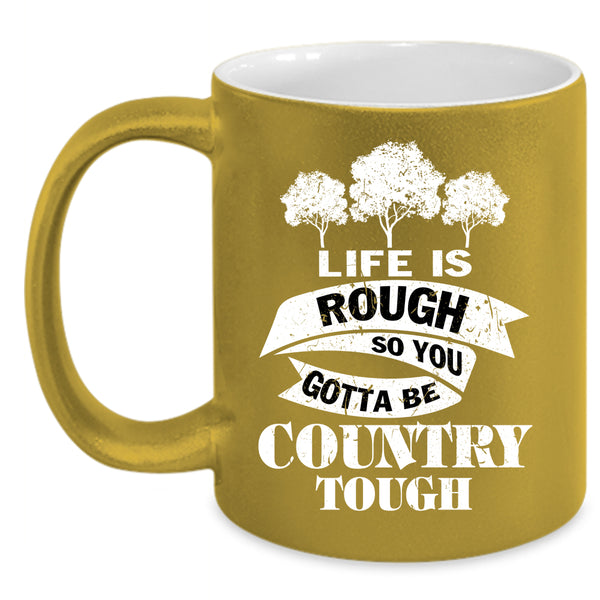 Life Is Rough Coffee Mug, Funny Saying Coffee Cup