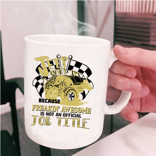 Not An Official Job Title Coffee Mug, Jeep Driver Cup