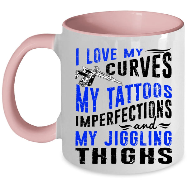 My Tattoos Imperfections Coffee Mug, I Love My Curves Accent Mug