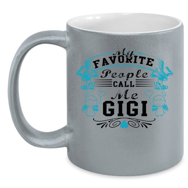 Gift For Mom Coffee Mug, My Favorite People Call Me Gigi Accent Mug