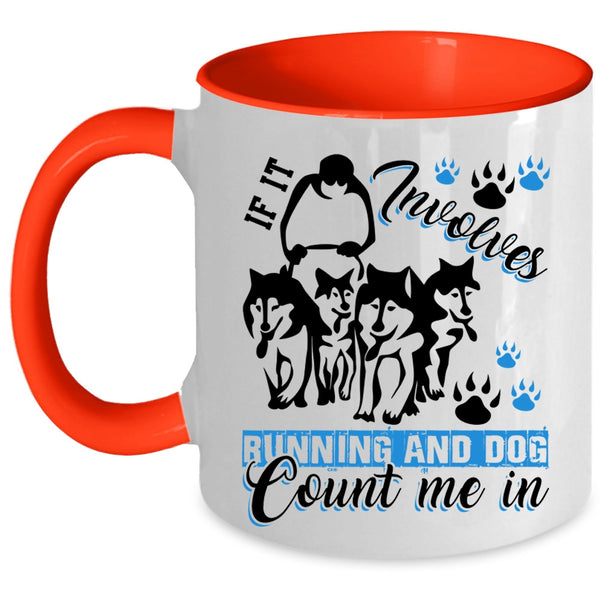 Running And Dog Coffee Mug, If It Involves Running And Dog Accent Mug