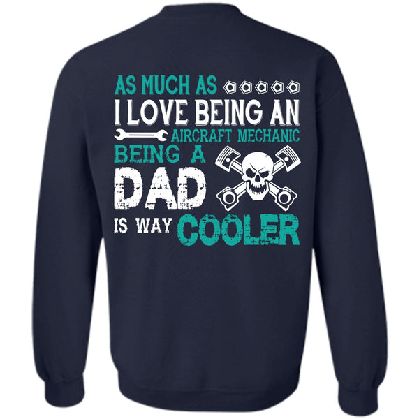 Being A Dad Is Way Cooler T Shirt, My Job Sweatshirt