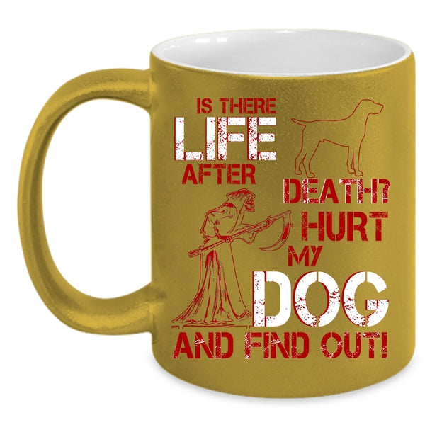 Don't Hurt My Dog Coffee Mug, Cool Gift For Dog Lovers Coffee Cup