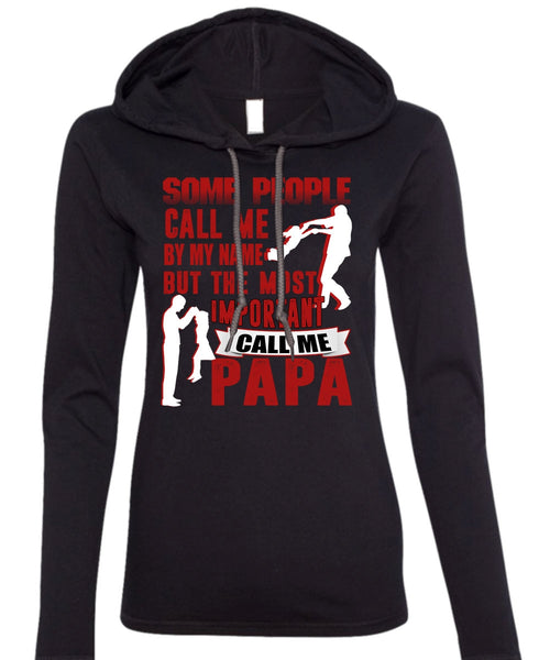 The Most Important Call Me Papa T Shirt, Call Me By My Name T Shirt (Anvil Ladies Ringspun Hooded)