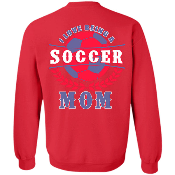 Being A Mother T Shirt, I Love Soccer Mom Sweatshirt