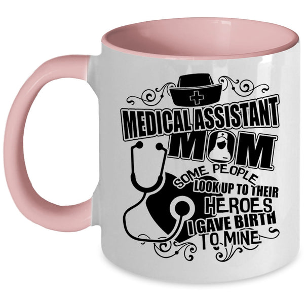 I Gave Birth To Mine Coffee Mug, Medical Assistant Mom Accent Mug