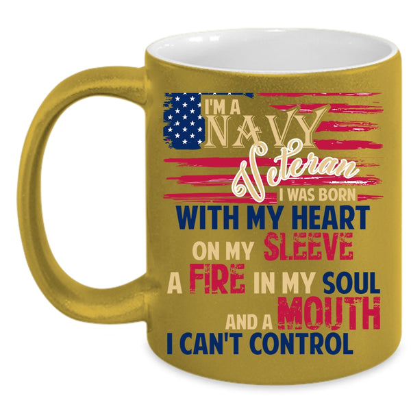 I'm A Navy Veteran Coffee Mug, I Was Born With My Heart On My Sleeve Coffee Cup