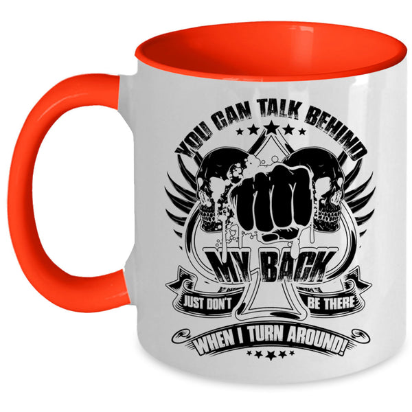 Funny Saying Coffee Mug, You Can't Talk Behind My Back Accent Mug