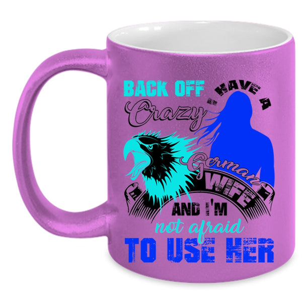 I Love German Wife Coffee Mug, I Have A Crazy German Wife Accent Mug