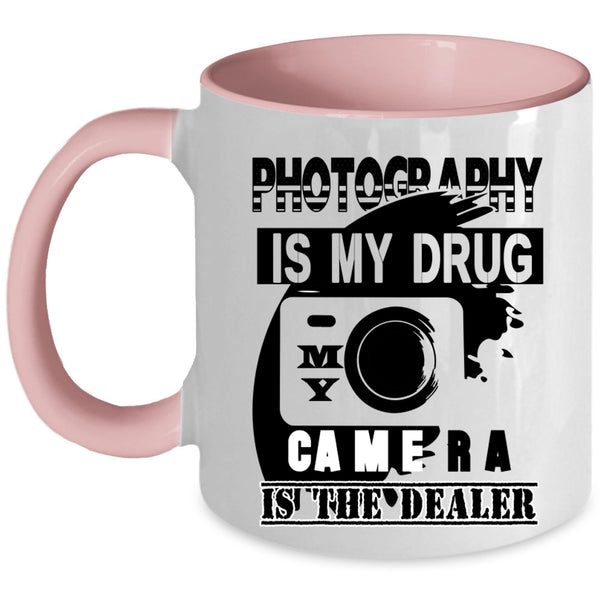 My Camera Is The Dealer Coffee Mug, I Love Photography Accent Mug