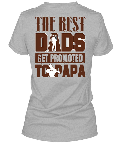 The Best Dads Get Promoted To Papa T Shirt, I Love Dad T Shirt