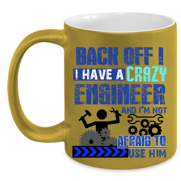 Crazy Engineers Coffee Mug, I Have A Crazy Engineer Accent Mug