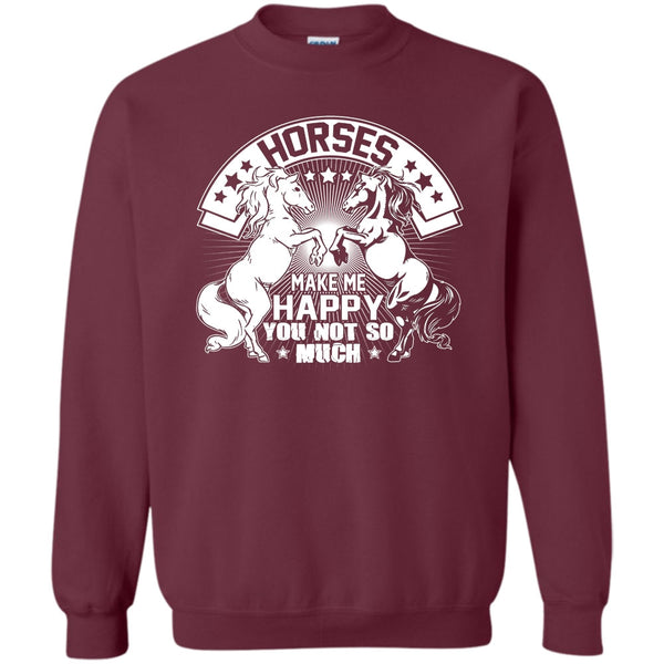 You Not So Much T Shirt, I Love My Horse Sweatshirt