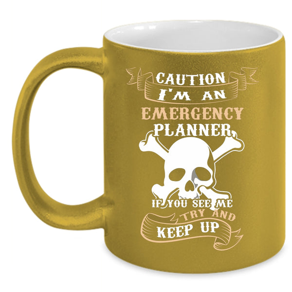 I'm An Emergency Planner Coffee Mug, Cool Emergency Planner Coffee Cup