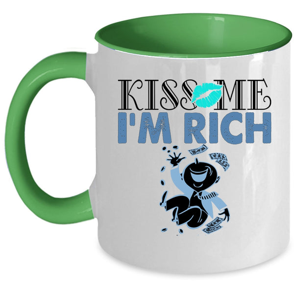 Funny Gift For My Friends Coffee Mug, Kiss Me I'm Rich Accent Mug