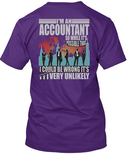 I'm An Accountant T Shirt, I Could Be Wrong T Shirt