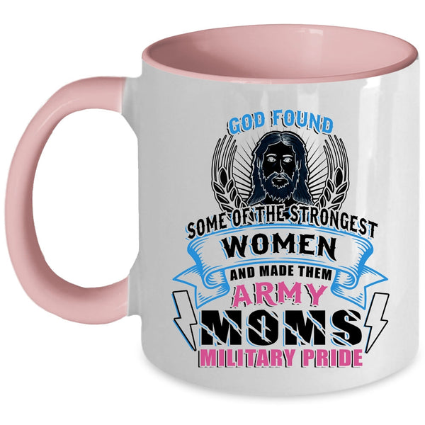 Made Them Army Moms Military Pride Coffee Mug, The Strongest Women Accent Mug