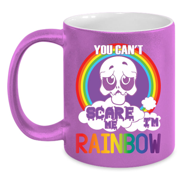 You Can't Scare Me Coffee Mug, I'm Rainbow Coffee Cup