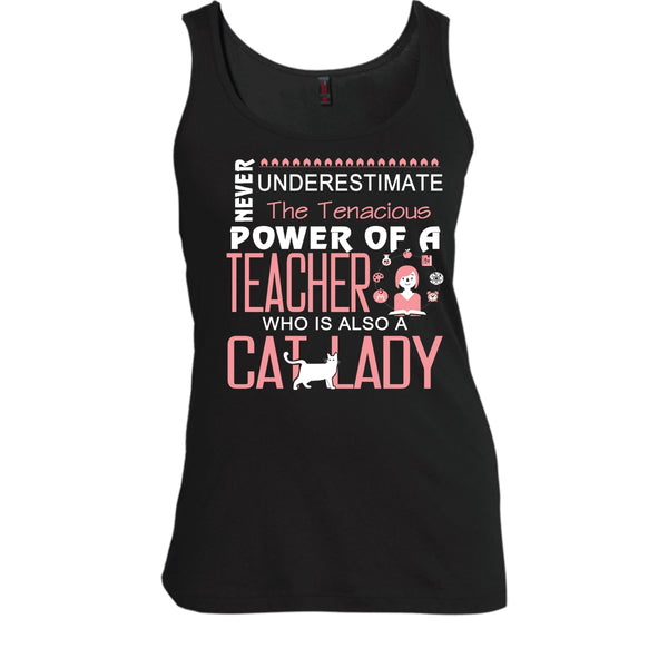 Never Underestimate The Tenacious Power Of A Teacher, Cat Lady Shirt