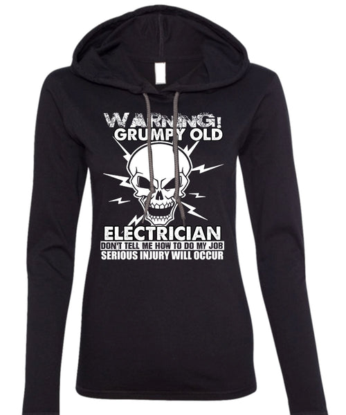 Grumpy Old Electrician T Shirt, Being An Electrician T Shirt (Anvil Ladies Ringspun Hooded)