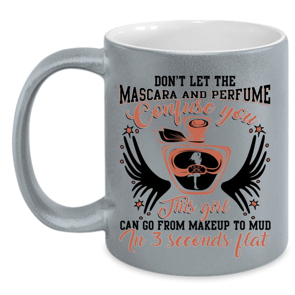 Cute Girls Coffee Mug, This Girl Can Go From Makeup To Mud Accent Mug