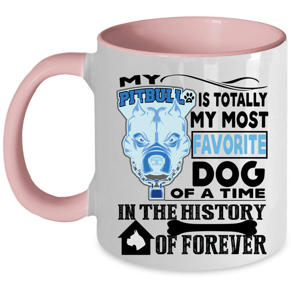 Cute Dogs Coffee Mug, My Pitbull Is Totally My Most Favorite Dog Accent Mug