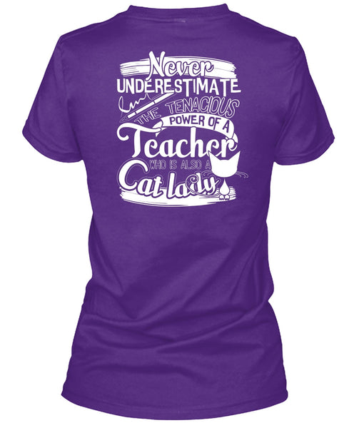 The Tenacious Power Of A Teacher T Shirt, Also A Cat Lady T Shirt