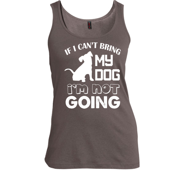 If I Can’t Bring My Dog T Shirt, I’m Not Going T Shirt, Cool T Shirt