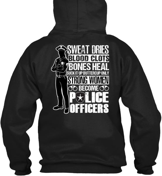 Strong Women Become Police Officers T Shirt, Sweat Dries T Shirt