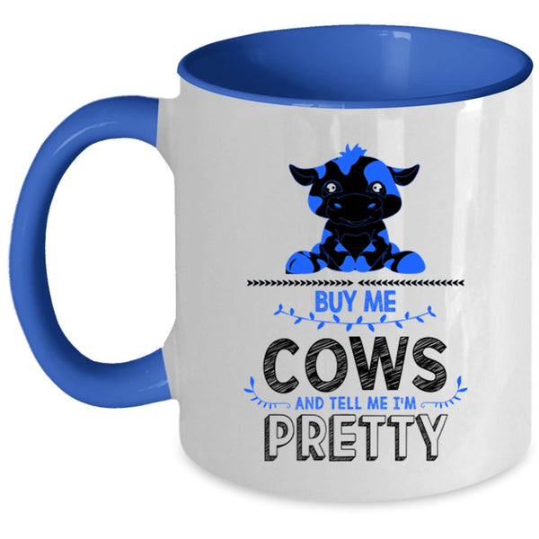 Tell Me I'm Pretty Coffee Mug, Buy Me Cows Accent Mug