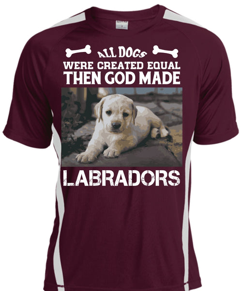 All Dogs Were Created Equal Then God Made Labradors T Shirt, Favorite T Shirt