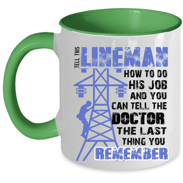 Funny Linemen Coffee Mug, Tell This Lineman How To do His Job Accent Mug