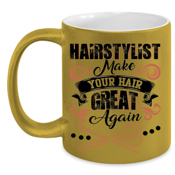 Funny Hairstylist Coffee Mug, Hairstylist Make Your Hair Great Again Accent Mug