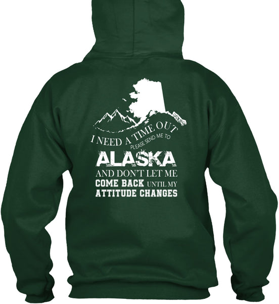 I Need A Timeout Please Send Me To Alaska T Shirt, Don't Let Me Come Back T Shirt