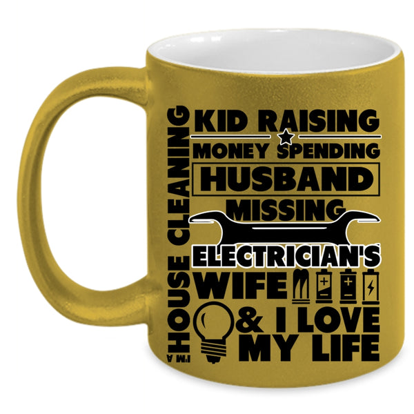 I Love My Life Coffee Mug, Electrician's Wife Accent Mug