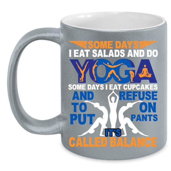 I Eat Salads And Do Yoga Coffee Mug, It's Called Balance Coffee Cup