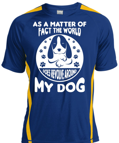 As A Matter Of Fact The World Does Revolve Around My Dog T Shirt, Pets T Shirt